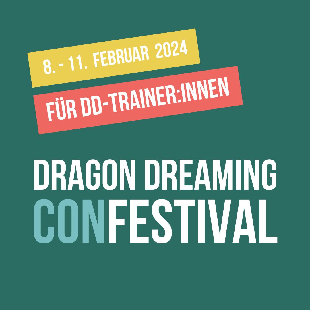Dragon Dreaming ConFestival 2024 für Dragon Dreaming-Trainer*innen aus dem D-A-CH-Raum von 8.-11.Februar 2024
